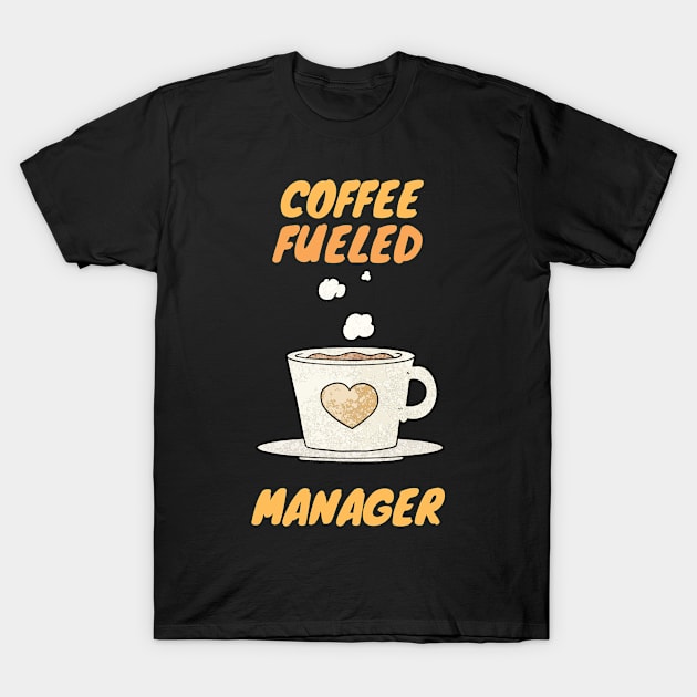 coffee fueled manager T-Shirt by SnowballSteps